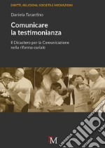 Comunicare la testimonianza. Il Dicastero per la comunicazione nella riforma curiale libro