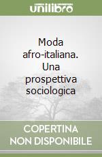 Moda afro-italiana. Una prospettiva sociologica libro