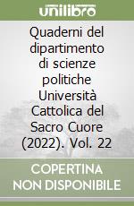 Quaderni del dipartimento di scienze politiche Università Cattolica del Sacro Cuore (2022). Vol. 22 libro