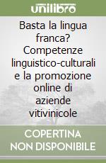 Basta la lingua franca? Competenze linguistico-culturali e la promozione online di aziende vitivinicole