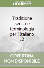 Tradizione serica e terminologia per l'Italiano L2 libro