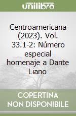 Centroamericana (2023). Vol. 33.1-2: Número especial homenaje a Dante Liano libro