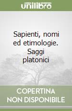 Sapienti, nomi ed etimologie. Saggi platonici libro