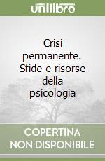 Crisi permanente. Sfide e risorse della psicologia