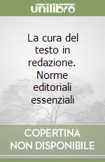 La cura del testo in redazione. Norme editoriali essenziali libro