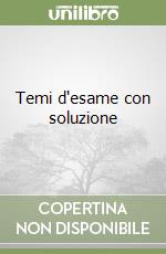 Temi d'esame con soluzione