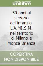 50 anni al servizio dell'infanzia. L'A.MI.S.M. nel territorio di Milano e Monza Brianza