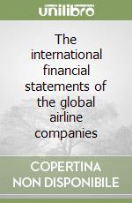 The international financial statements of the global airline companies libro