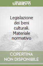 Legislazione dei beni culturali. Materiale normativo libro