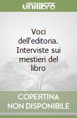 Voci dell'editoria. Interviste sui mestieri del libro