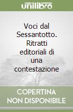 Voci dal Sessantotto. Ritratti editoriali di una contestazione libro