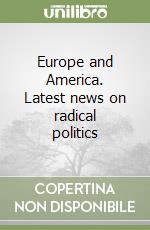 Europe and America. Latest news on radical politics libro