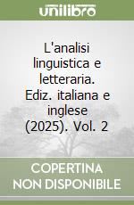 L'analisi linguistica e letteraria. Ediz. italiana e inglese (2025). Vol. 2 libro