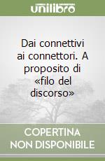 Dai connettivi ai connettori. A proposito di «filo del discorso» libro