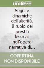 Segni e dinamiche dell'alterità. Il ruolo dei prestiti lessicali nell'opera narrativa di Yourcenar libro