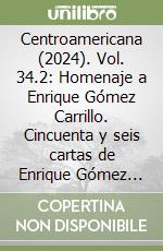 Centroamericana (2024). Vol. 34.2: Homenaje a Enrique Gómez Carrillo. Cincuenta y seis cartas de Enrique Gómez Carrillo a Rubén Darío libro