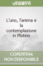 L'uno, l'anima e la contemplazione in Plotino libro