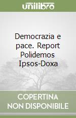 Democrazia e pace. Report Polidemos Ipsos-Doxa libro