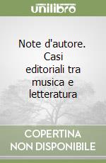 Note d'autore. Casi editoriali tra musica e letteratura libro