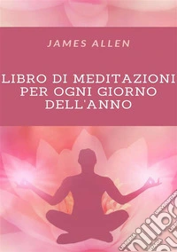 Libro di meditazioni per ogni giorno dell'anno. Nuova ediz.
