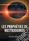 Les prophéties de Nostradamus. Nuova ediz. libro di Nostradamus