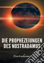 Die Prophezeiungen des Nostradamus. Nuova ediz. libro