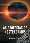 As profecias de Nostradamus. Nuova ediz. libro di Nostradamus