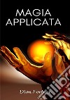 Magia applicata. Nuova ediz. libro