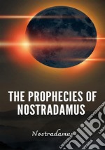 Prophecies of Nostradamus. Nuova ediz. libro