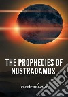 Prophecies of Nostradamus. Nuova ediz. libro di Nostradamus