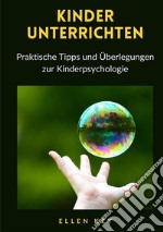 Kinder unterrichten. Praktische Tipps und Überlegungen zur Kinderpsychologie. Nuova ediz. libro