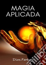 Magia aplicada. Nuova ediz. libro