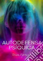 Autodefensa psíquica. Nuova ediz. libro