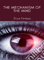 The mechanism of the mind libro