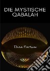 Die mystische Qabalah. Nuova ediz. libro