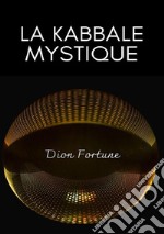 La Kabbale mystique. Nuova ediz. libro