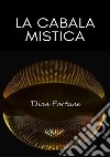 La cabala mistica. Nuova ediz. libro