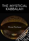 The mystical qabalah. Nuova ediz. libro