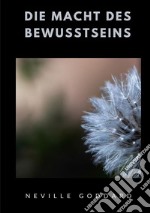 Die Macht des Bewusstseins libro