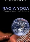 Ragia yoga. Sviluppo dei poteri occulti dell'uomo. Nuova ediz. libro
