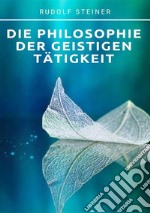 Die philosophie der geistigen tätigkeit libro