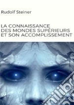 La connaissance des mondes supérieurs et son accomplissement libro