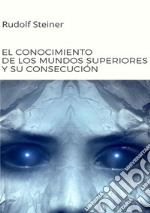 El conocimiento de los mundos superiores y su consecución libro