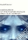 Knowledge of the higher worlds and its attainment libro