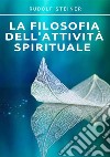 La filosofia dell'attività spirituale libro