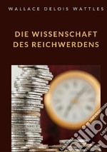 Die Wissenschaft des Reichwerdens libro