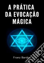 A prática da evocação mágica libro