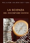 La scienza del diventare ricchi libro