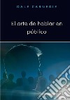 El arte de hablar en público. Nuova ediz. libro