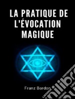 La pratique de l'évocation magique libro